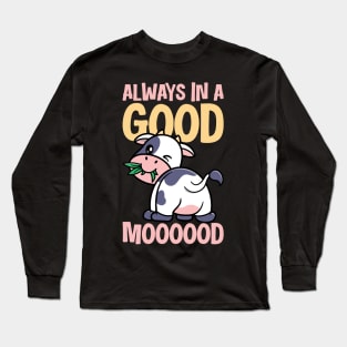 Always In A Good Mooood Long Sleeve T-Shirt